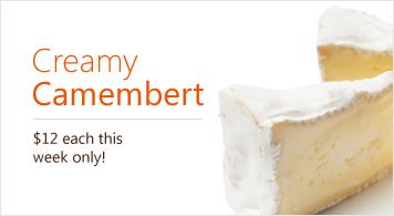 Creamy Camembert $12 each this week only