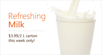 Refreshing Milk $3.99 per 2 L carton this week only