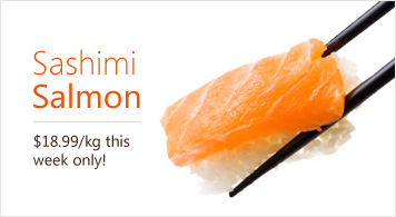 Sashimi Salmon $18.99 per kg this week only