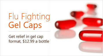 Flu Fighting Gel Caps Get relief in gel cap format $12.99 a bottle